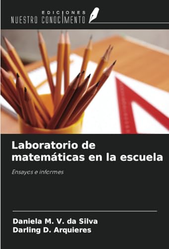 Laboratorio de matemáticas en la escuela: Ensayos e informes von Ediciones Nuestro Conocimiento