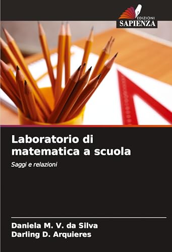 Laboratorio di matematica a scuola: Saggi e relazioni von Edizioni Sapienza
