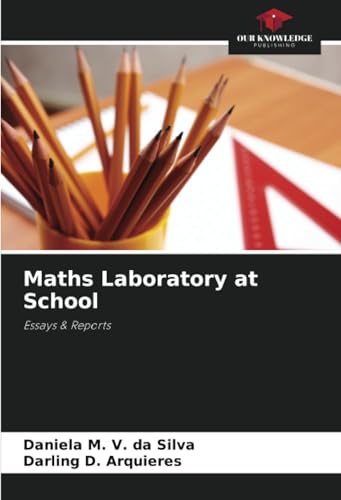 Maths Laboratory at School: Essays & Reports von Our Knowledge Publishing