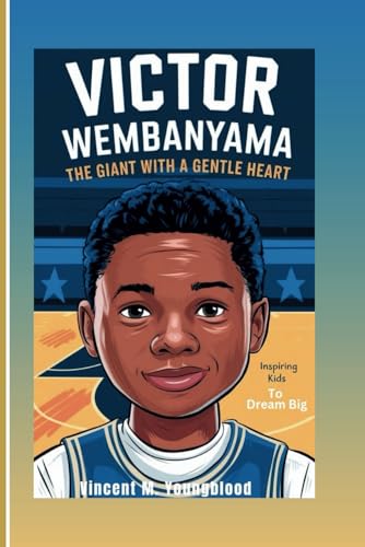 Victor Wembanyama: The Giant with a Gentle Heart: Inspiring Kids To Dream Big (Biography For Kids) von Independently published