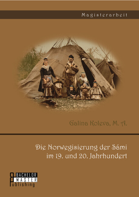 Die Norwegisierung der Sámi im 19. und 20. Jahrhundert von Bachelor + Master Publishing