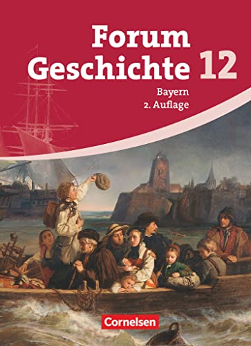 Forum Geschichte - Bayern - Oberstufe - 12. Jahrgangsstufe: Schulbuch (2. Auflage) - Inhaltlich abgestimmt auf Lehrplananpassungen von 2012