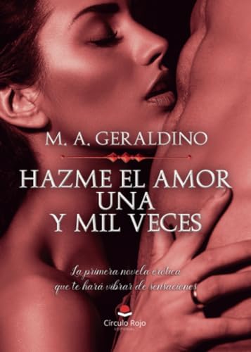Hazme el amor una y mil veces von Grupo Editorial Círculo Rojo SL