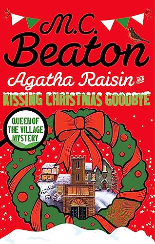 Agatha Raisin and Kissing Christmas Goodbye