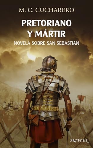 Pretoriano y mártir: Novela sobre San Sebastián (Arcaduz) von Ediciones Palabra, S.A.
