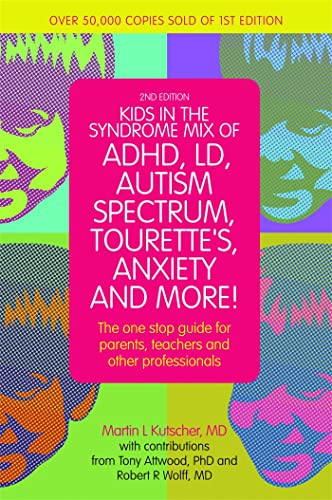 Kids in the Syndrome Mix of ADHD, LD, Autism Spectrum, Tourette's, Anxiety, and More!: The one stop guide for parents, teachers, and other professionals von Jessica Kingsley Publishers
