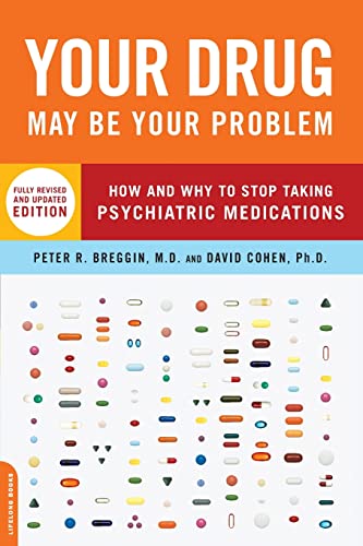 Your Drug May Be Your Problem: How and Why to Stop Taking Psychiatric Medications von Da Capo Press