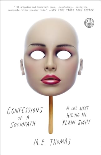 Confessions of a Sociopath: A Life Spent Hiding in Plain Sight