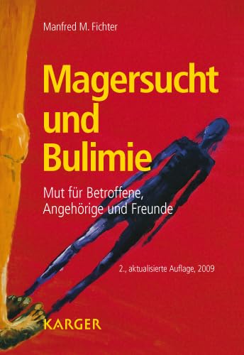 Magersucht und Bulimie: Mut für Betroffene, Angehörige und Freunde von S. Karger