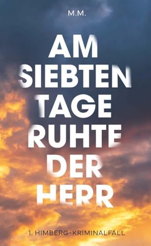 Am Siebten Tage ruhte der Herr: Aus dem Leben eines österreichischen Polizisten von Buchschmiede
