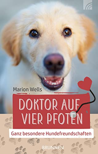 Doktor auf vier Pfoten: Ganz besondere Hundefreundschaften von Brunnen