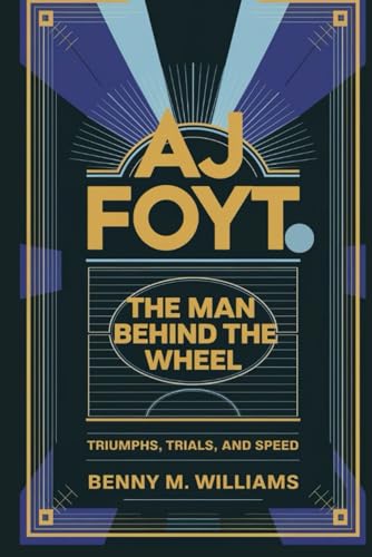 AJ Foyt: The Man Behind the Wheel-Triumphs, Trials, and Speed AJ Foyt: The Man Behind the Wheel-Triumphs, Trials, and Speed von Independently published