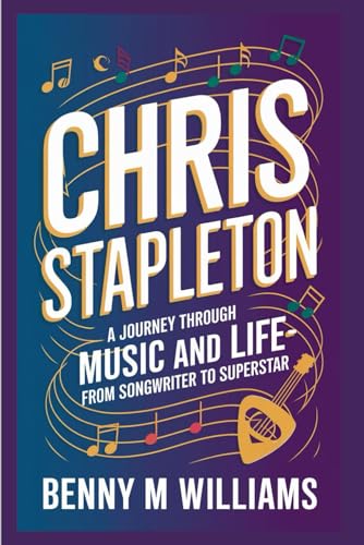 Chris Stapleton: A Journey Through Music and Life-From Songwriter to Superstar Chris Stapleton: A Journey Through Music and Life-From Songwriter to Superstar von Independently published