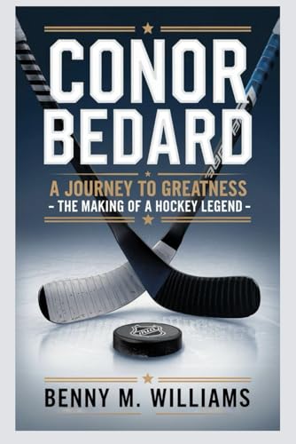 Conor Bedard: A Journey to Greatness-The Making of a Hockey Legend Conor Bedard: A Journey to Greatness-The Making of a Hockey Legend von Independently published