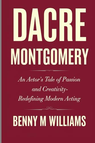 Dacre Montgomery: An Actor’s Tale of Passion and Creativity- Redefining Modern Acting Dacre Montgomery: An Actor’s Tale of Passion and Creativity- Redefining Modern Acting von Independently published