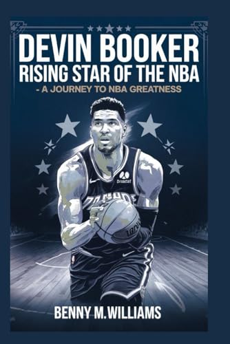 Devin Booker: Rising Star of the NBA-A Journey to NBA Greatness Devin Booker: Rising Star of the NBA-A Journey to NBA Greatness von Independently published