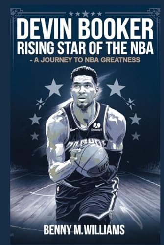 Devin Booker: Rising Star of the NBA-A Journey to NBA Greatness Devin Booker: Rising Star of the NBA-A Journey to NBA Greatness von Independently published