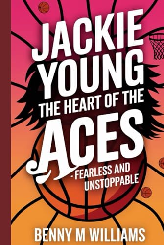 Jackie Young: The Heart of the Aces- Fearless and Unstoppable Jackie Young: The Heart of the Aces- Fearless and Unstoppable von Independently published