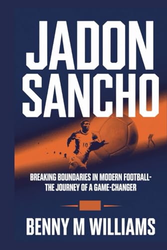 Jadon Sancho: Breaking Boundaries in Modern Football-The Journey of a Game-Changer Jadon Sancho: Breaking Boundaries in Modern Football-The Journey of a Game-Changer von Independently published
