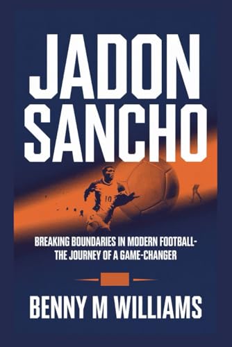 Jadon Sancho: Breaking Boundaries in Modern Football-The Journey of a Game-Changer Jadon Sancho: Breaking Boundaries in Modern Football-The Journey of a Game-Changer von Independently published