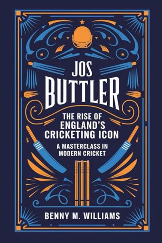 Jos Buttler: The Rise of England's Cricketing Icon-A Masterclass in Modern Cricket Jos Buttler: The Rise of England's Cricketing Icon-A Masterclass in Modern Cricket von Independently published