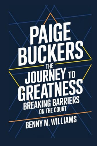 Paige Buckers: The Journey to Greatness-Breaking Barriers on the Court Paige Buckers: The Journey to Greatness-Breaking Barriers on the Court von Independently published