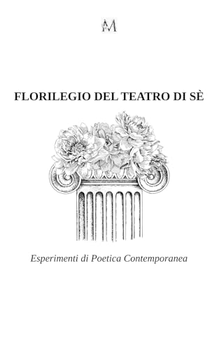 Florilegio del Teatro di Sé: Esperimenti di Poetica Contemporanea