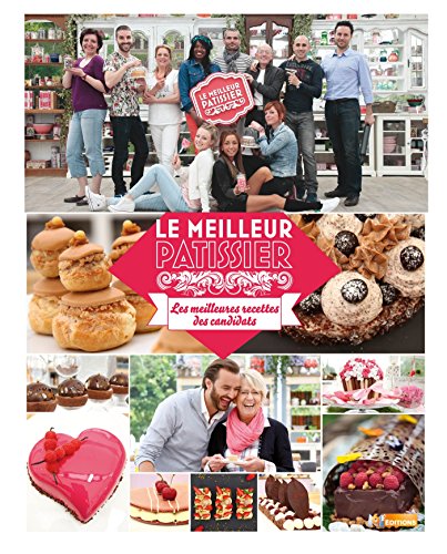 Le Meilleur Pâtissier : les meilleures recettes des candidats - saison 4 von M6 EDITIONS