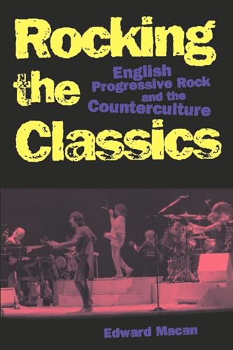ROCKING THE CLASSICS: English Progressive Rock and the Counterculture von Oxford University Press, USA