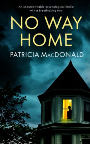 NO WAY HOME an unputdownable psychological thriller with a breathtaking twist (Totally Gripping Psychological Thrillers)