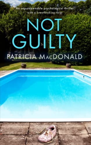 NOT GUILTY an unputdownable psychological thriller with a breathtaking twist (Totally Gripping Psychological Thrillers)