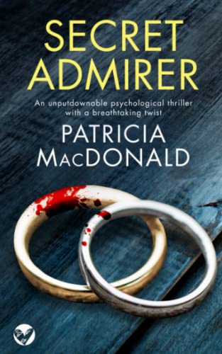 SECRET ADMIRER an unputdownable psychological thriller with a breathtaking twist (Totally Gripping Psychological Thrillers)