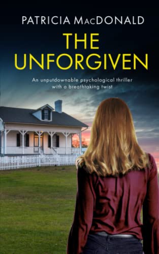 THE UNFORGIVEN an unputdownable psychological thriller with a breathtaking twist (Totally Gripping Psychological Thrillers)