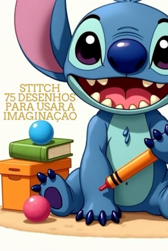 STITCH 75 DESENHOS PARA USAR A IMAGINAÇÃO von Independently published
