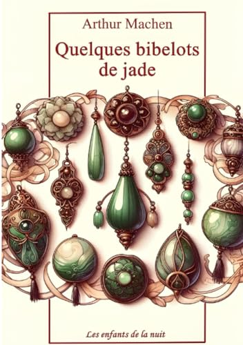 Quelques bibelots de jade: Arthur Machen