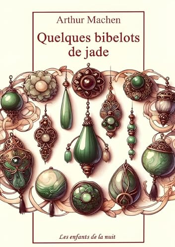 Quelques bibelots de jade: Arthur Machen