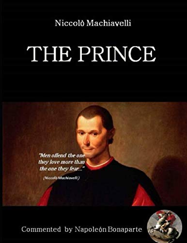 THE PRINCE: COMMENTED BY NAPOLEON BONAPARTE THE PRINCE: COMMENTED BY NAPOLEON BONAPARTE