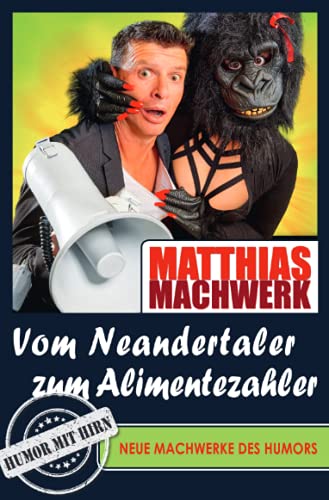 Vom Neandertaler zum Alimentezahler - Neue Machwerke des Humors: Humor mit Hirn