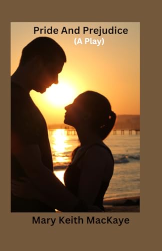 PRIDE AND PREJUDICE: A PLAY PRIDE AND PREJUDICE: A PLAY von Independently published