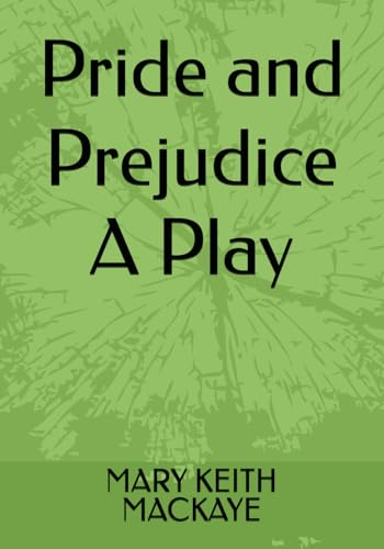 Pride and Prejudice A Play Pride and Prejudice A Play von Independently published