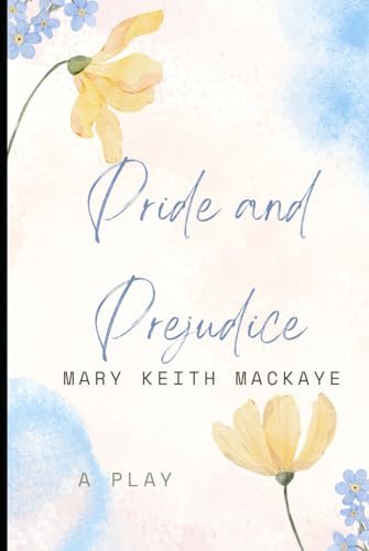 Pride and Prejudice: A Play Pride and Prejudice: A Play von Independently published