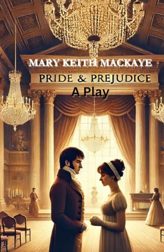 Pride and Prejudice: A Play Pride and Prejudice: A Play von Independently published