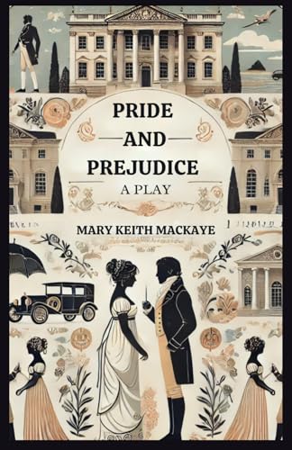 Pride and Prejudice: A Play Pride and Prejudice: A Play von Independently published