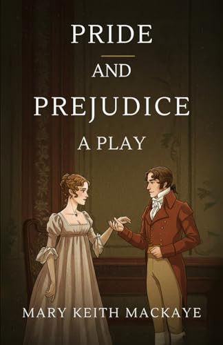 Pride and Prejudice: A Play Pride and Prejudice: A Play von Independently published