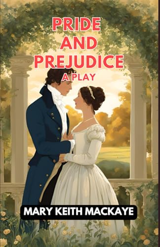 Pride and Prejudice: A Play Pride and Prejudice: A Play von Independently published