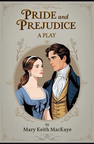 Pride and Prejudice: A Play Pride and Prejudice: A Play von Independently published