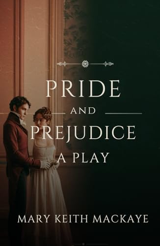 Pride and Prejudice: A Play Pride and Prejudice: A Play von Independently published