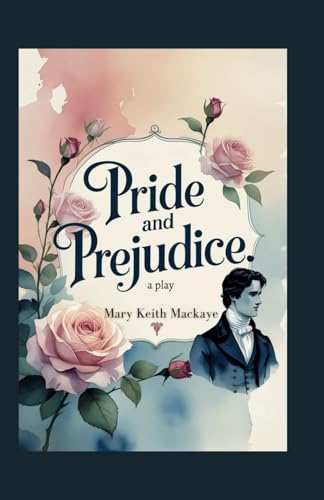Pride and Prejudice: A Play Pride and Prejudice: A Play von Independently published