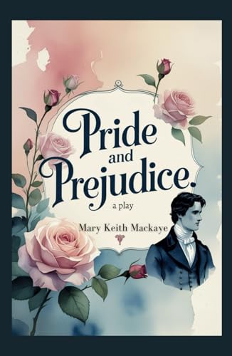 Pride and Prejudice: A Play Pride and Prejudice: A Play von Independently published