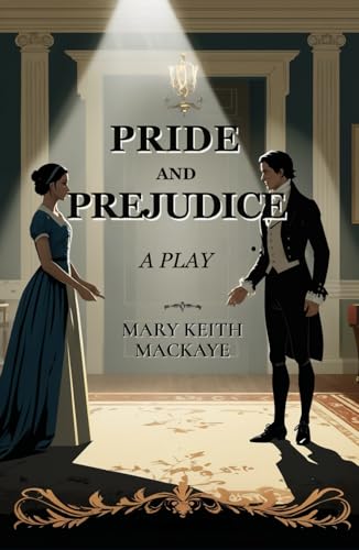 Pride and Prejudice: A Play Pride and Prejudice: A Play von Independently published